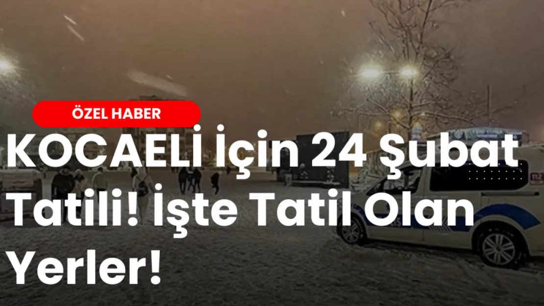 Yoğun Kar Yağışı Kocaelide Ortalığı Karıştırdı! İşte Tatil Edilen Okullar!